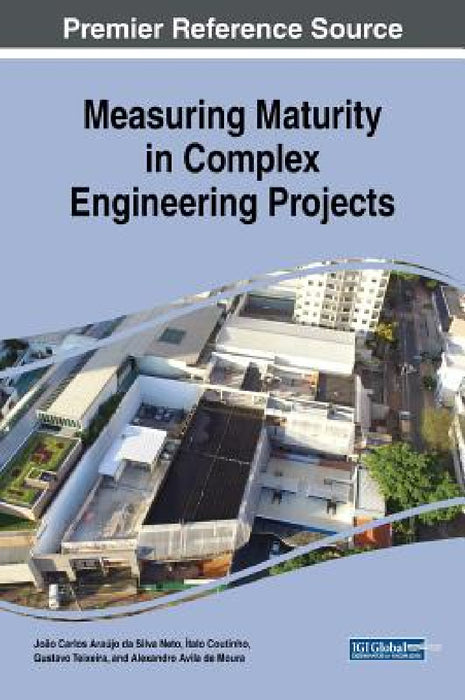 Measuring Maturity in Complex Engineering Projects by João Carlos Araújo Da Silva Neto, Ítalo Coutinho, Gustavo Teixeira