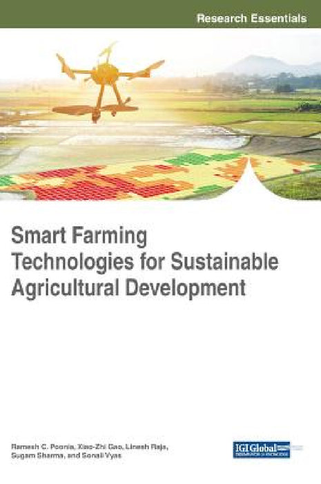 Smart Farming Technologies for Sustainable Agricultural Development by Ramesh C. Poonia, Xiao-Zhi Gao, Linesh Raja