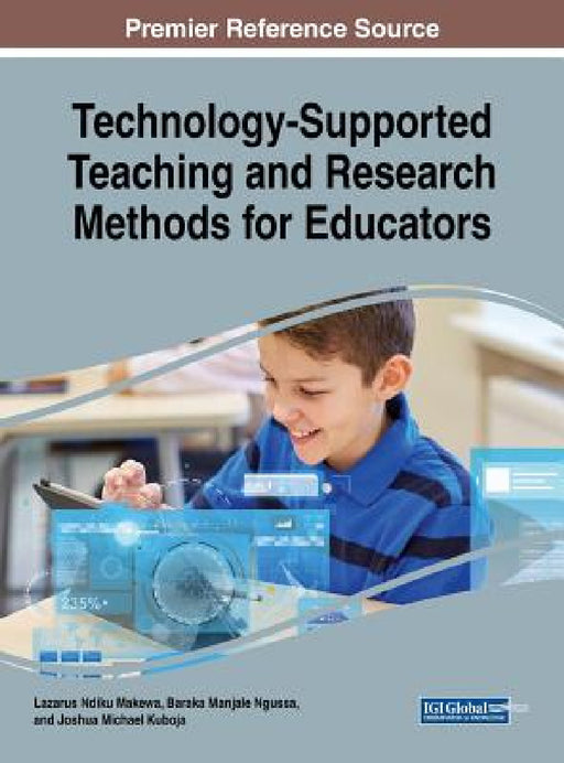 Technology-Supported Teaching and Research Methods for Educators by Lazarus Ndiku Makewa, Baraka Manjale Ngussa, Joshua Michael Kuboja