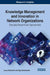 Knowledge Management and Innovation in Network Organizations: Emerging Research and Opportunities by Jerzy Kisielnicki, Olga Sobolewska