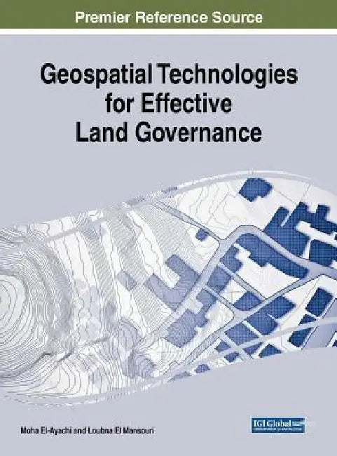 Geospatial Technologies for Effective Land Governance by Moha El-Ayachi