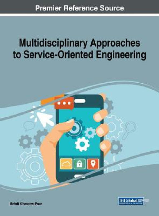 Multidisciplinary Approaches to Service-Oriented Engineering by D. B. a. Mehdi Khosrow-Pour