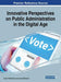 Innovative Perspectives on Public Administration in the Digital Age by Aroon P. Manoharan, James McQuiston
