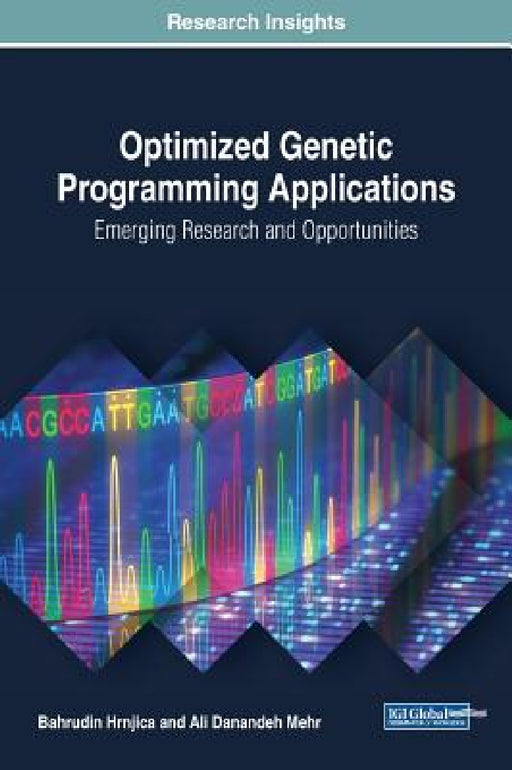 Optimized Genetic Programming Applications: Emerging Research and Opportunities by Bahrudin Hrnjica, Ali Danandeh Mehr