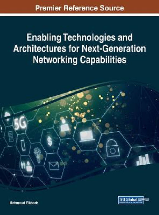 Enabling Technologies and Architectures for Next-Generation Networking Capabilities by Mahmoud Elkhodr