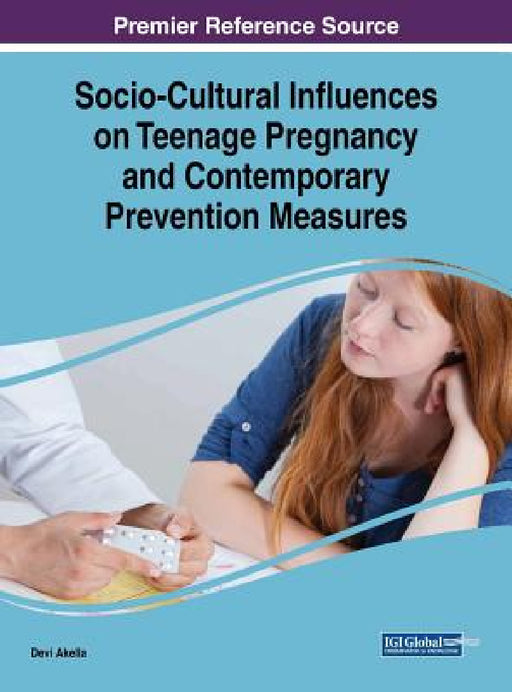 Socio-Cultural Influences on Teenage Pregnancy and Contemporary Prevention Measures by Devi Akella