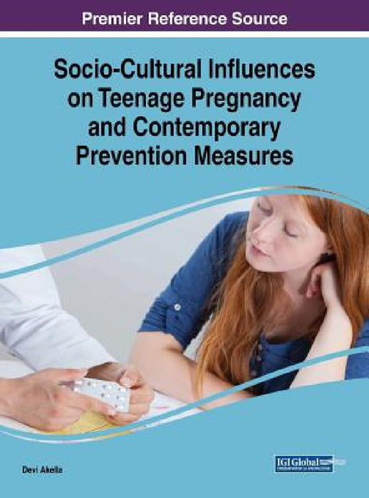 Socio-Cultural Influences on Teenage Pregnancy and Contemporary Prevention Measures by Devi Akella