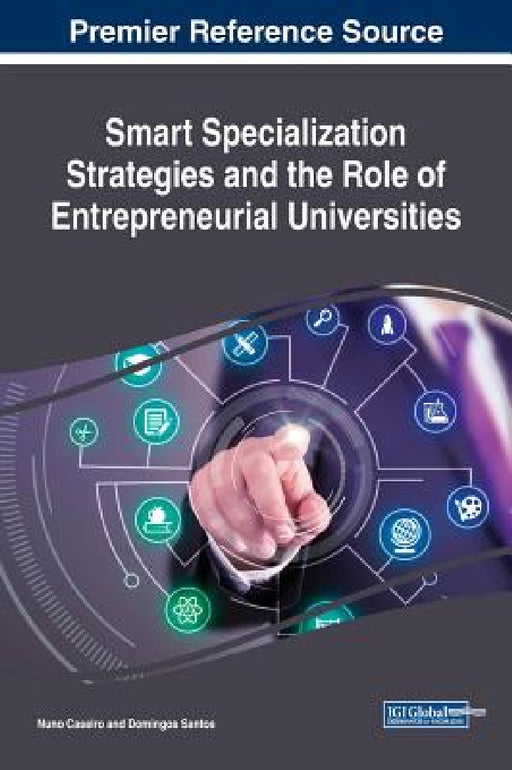 Smart Specialization Strategies and the Role of Entrepreneurial Universities by Nuno Caseiro, Domingos Santos
