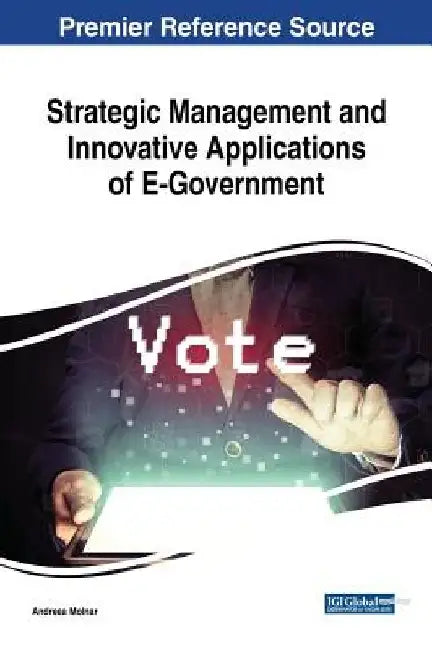 Strategic Management and Innovative Applications of E-Government by Andreea Molnar