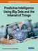 Predictive Intelligence Using Big Data and the Internet of Things by P. K. Gupta, Tuncer Ören, Mayank Singh