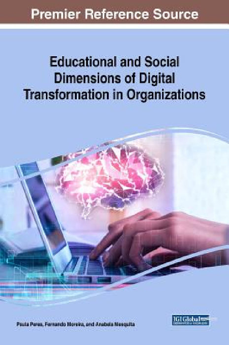 Educational and Social Dimensions of Digital Transformation in Organizations by Paula Peres, Fernando Moreira, Anabela Mesquita