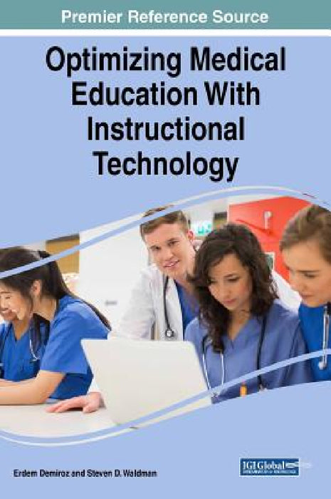 Optimizing Medical Education With Instructional Technology by Erdem Demiroz, Steven D. Waldman