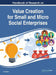 Handbook of Research on Value Creation for Small and Micro Social Enterprises by Chi Maher