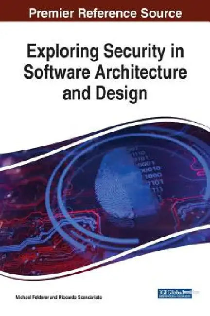 Exploring Security in Software Architecture and Design by Michael Felderer