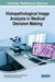 Histopathological Image Analysis in Medical Decision Making by Nilanjan Dey, Amira S. Ashour, Harihar Kalia