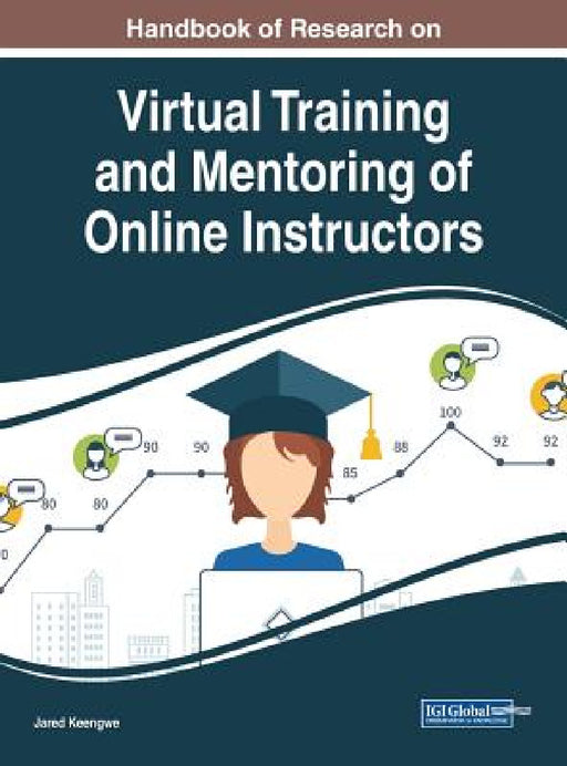 Handbook of Research on Virtual Training and Mentoring of Online Instructors by Jared Keengwe