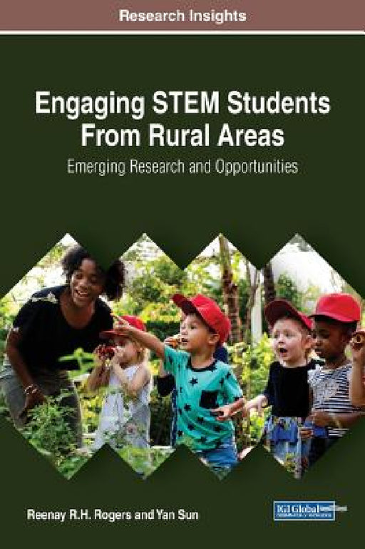 Engaging STEM Students From Rural Areas: Emerging Research and Opportunities by Reenay R. H. Rogers, Yan Sun