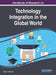 Handbook of Research on Technology Integration in the Global World by Efosa C. Idemudia
