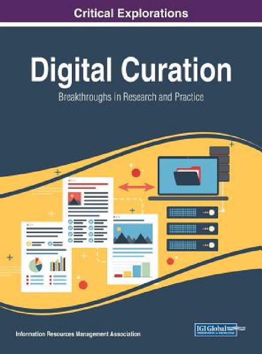 Digital Curation: Breakthroughs in Research and Practice by Information Reso Management Association