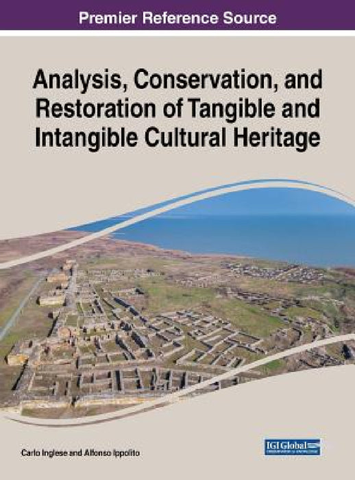 Analysis, Conservation, and Restoration of Tangible and Intangible Cultural Heritage by Carlo Inglese, Alfonso Ippolito