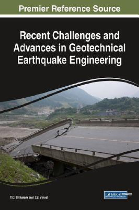 Recent Challenges and Advances in Geotechnical Earthquake Engineering by T. G. Sitharam, J. S. Vinod