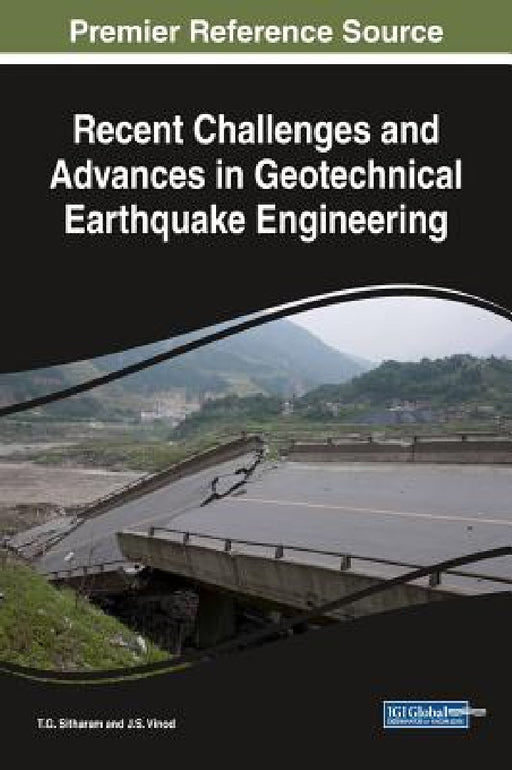 Recent Challenges and Advances in Geotechnical Earthquake Engineering by T. G. Sitharam, J. S. Vinod