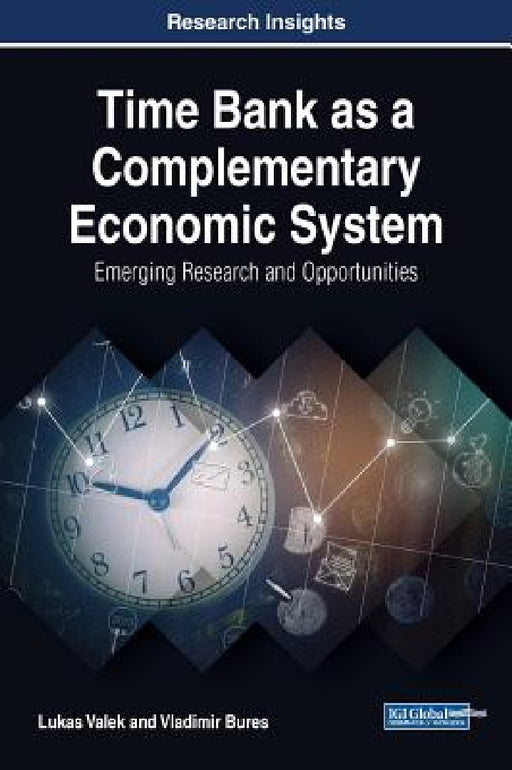 Time Bank as a Complementary Economic System: Emerging Research and Opportunities by Lukas Valek, Vladimir Bures