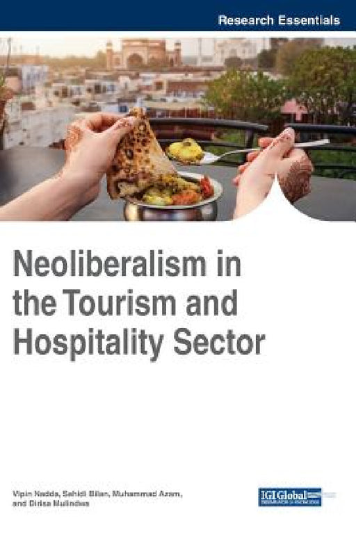 Neoliberalism in the Tourism and Hospitality Sector by Vipin Nadda, Sahidi Bilan, Muhammad Azam