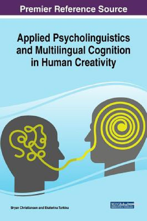 Applied Psycholinguistics and Multilingual Cognition in Human Creativity by Bryan Christiansen, Ekaterina Turkina