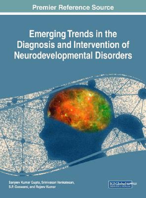 Emerging Trends in the Diagnosis and Intervention of Neurodevelopmental Disorders by Sanjeev Kumar Gupta, Srinivasan Venkatesan, S. P. Goswami