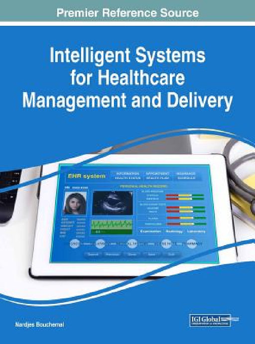 Intelligent Systems for Healthcare Management and Delivery by Nardjes Bouchemal
