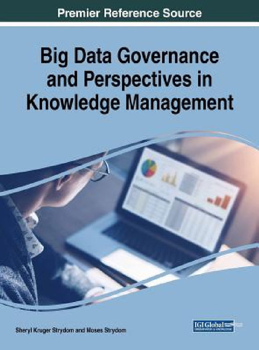 Big Data Governance and Perspectives in Knowledge Management by Sheryl Kruger Strydom, Moses Strydom