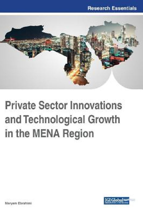 Private Sector Innovations and Technological Growth in the MENA Region by Maryam Ebrahimi