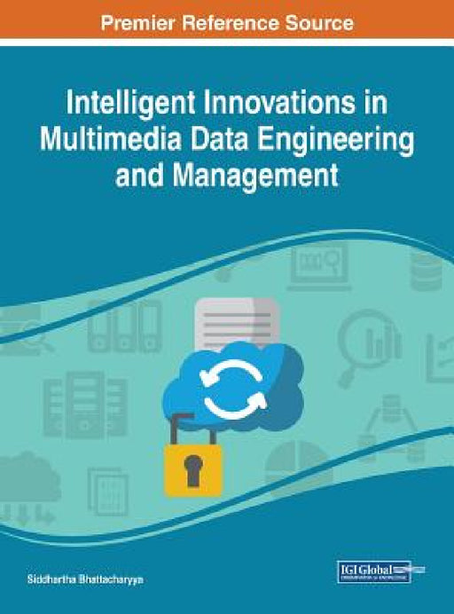 Intelligent Innovations in Multimedia Data Engineering and Management by Siddhartha Bhattacharyya