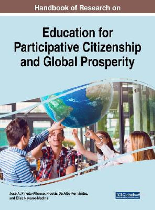 Handbook of Research on Education for Participative Citizenship and Global Prosperity by José A. Pineda-Alfonso, Nicolás de Alba-Fernández, Elisa Navarro-Medina