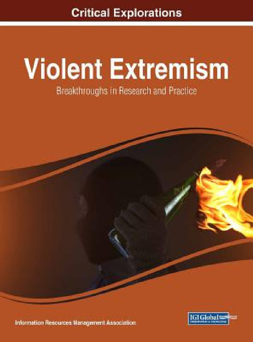 Violent Extremism: Breakthroughs in Research and Practice by Information Reso Management Association