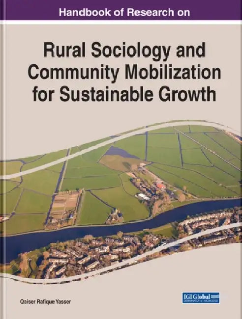 Handbook of Research on Rural Sociology and Community Mobilization for Sustainable Growth by Qaiser Rafique Yasser