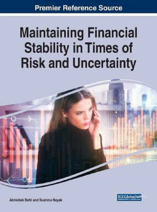 Maintaining Financial Stability in Times of Risk and Uncertainty by Abhishek Behl, Sushma Nayak