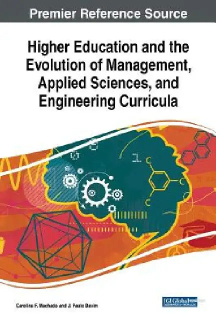 Higher Education and the Evolution of Management, Applied Sciences, and Engineering Curricula by Carolina F. Machado