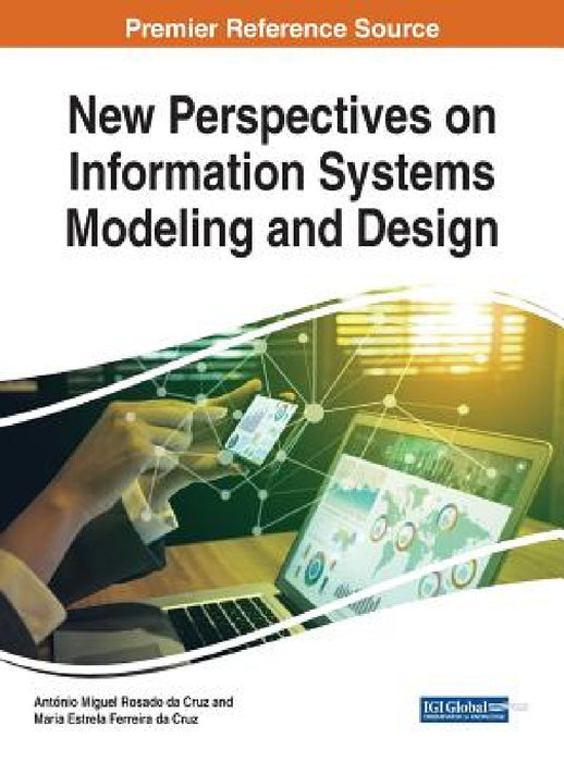 New Perspectives on Information Systems Modeling and Design by António Miguel Rosado Da Cruz, Maria Estrela Ferreira Da Cruz