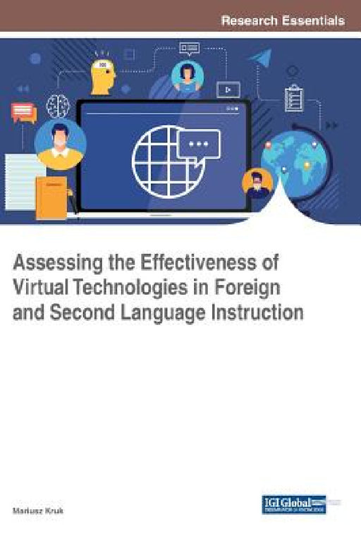 Assessing the Effectiveness of Virtual Technologies in Foreign and Second Language Instruction by Mariusz Kruk
