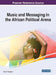 Music and Messaging in the African Political Arena by Uche T. Onyebadi