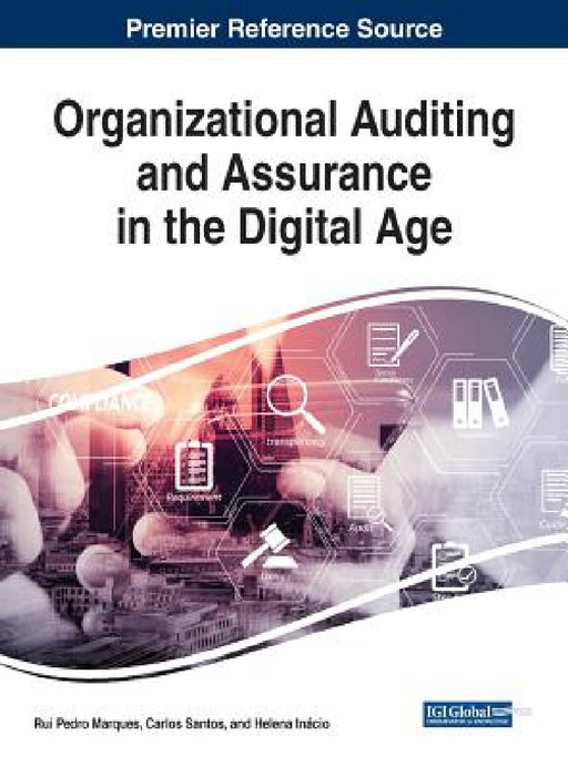 Organizational Auditing and Assurance in the Digital Age by Rui Pedro Marques, Carlos Santos, Helena Inácio