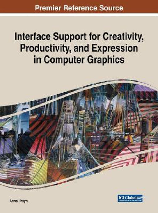 Interface Support for Creativity, Productivity, and Expression in Computer Graphics by Anna Ursyn