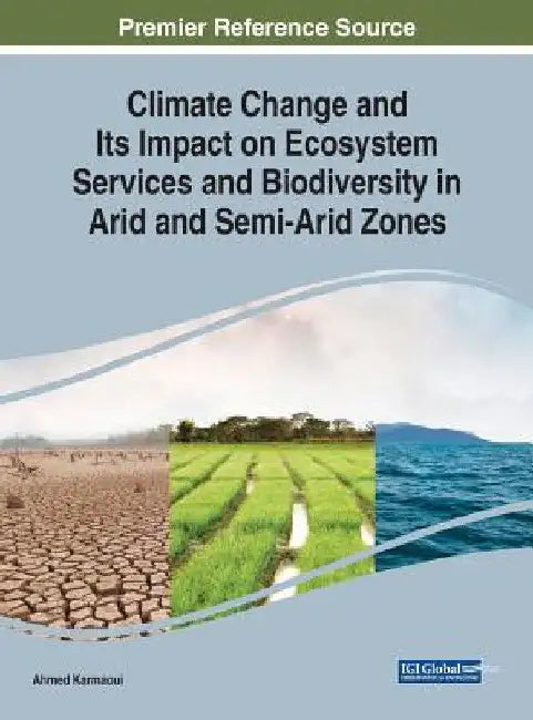 Climate Change and Its Impact on Ecosystem Services and Biodiversity in Arid and Semi-Arid Zones by Ahmed Karmaoui