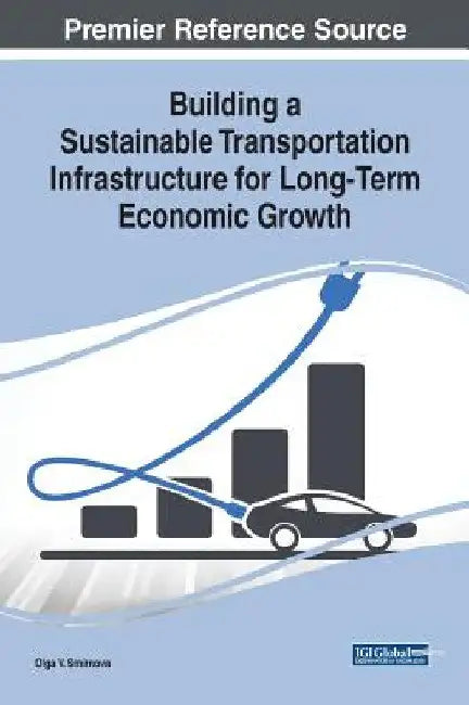 Building a Sustainable Transportation Infrastructure for Long-Term Economic Growth by Olga V. Smirnova