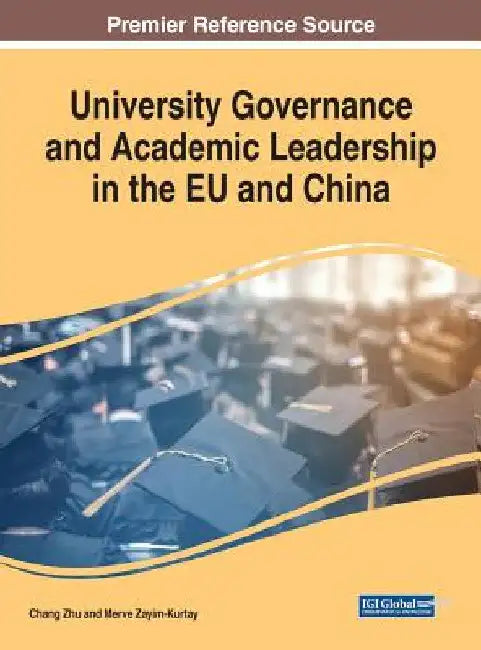 University Governance and Academic Leadership in the EU and China by Chang Zhu