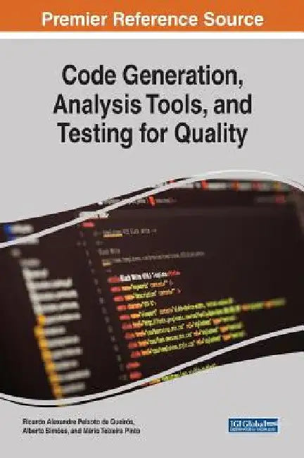Code Generation, Analysis Tools, and Testing for Quality by Ricardo Alexandre Peixoto de Queirós