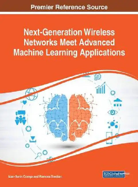 Next-Generation Wireless Networks Meet Advanced Machine Learning Applications by Ioan-Sorin Comşa