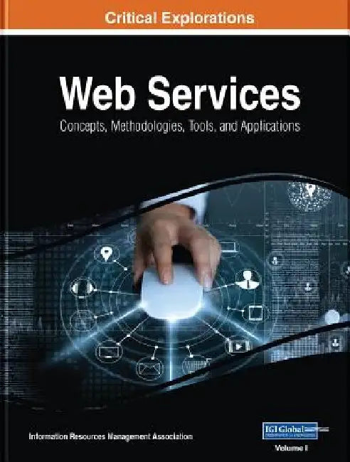 Web Services: Concepts, Methodologies, Tools, and Applications, 4 Volume by Information Reso Management Association